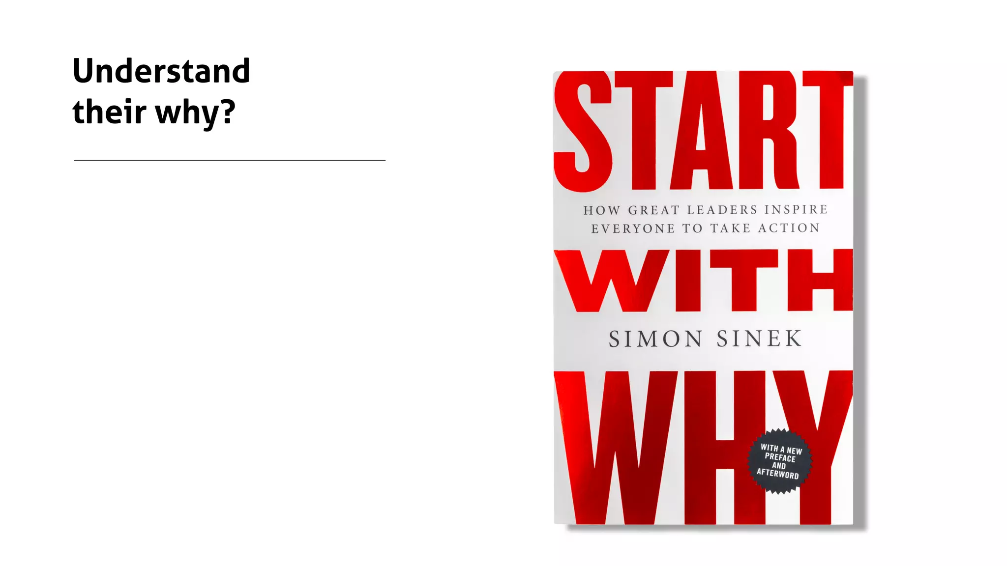 Understand
their why?
 