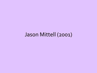 Jason Mittell (2001) 
 