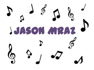 Jason Mraz
 
