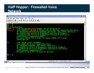 © 2008 Sipera Systems, Inc. All Rights Reserved.
VoIP Hopper: Firewalled Voice
Network
SANS Pentest Summit 29Sipera Confidential - Do not reproduce or distribute without express written consent
 