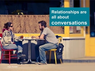 Relationships are all about conversationsImage: Arlo Bates