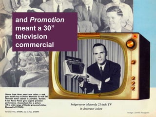 and Promotion meant a 30” television commercialImage: Transiently permanentImage: James Vaughan