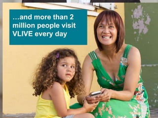 …and more than 2 million people visit VLIVE every dayMore than 1 billion Please Call Me adverts are delivered each month