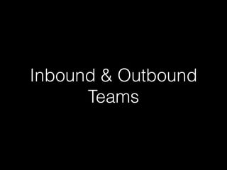 Inbound & Outbound 
Teams 
 
