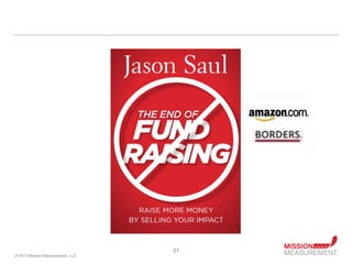 21
© 2010 Mission Measurement, LLC.
 