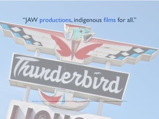 “JAW productions, indigenous ﬁlms for all.”
Photo Credit: <a href="https://www.ﬂickr.com/photos/25229906@N00/6565785095/">RobbyVirus</a> via <a href="http://compﬁght.com">Compﬁght</a> <a href="https://www.ﬂickr.com/help/general/#147">cc</a>
 