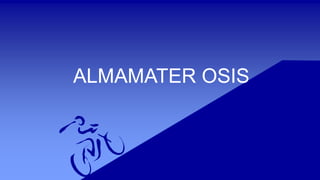 ALMAMATER OSIS
 