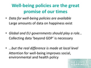 Well-being policies are the great
promise of our times
• Data for well-being policies are available
Large amounts of data ...