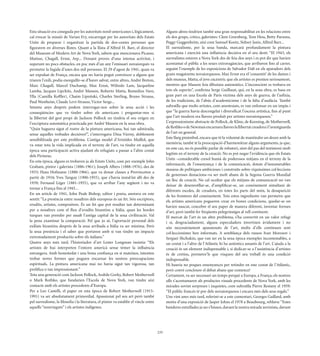 Esta situació era coneguda per les autoritats nord-americanes i, lògicament,               Alguns altres tindrien també una gran responsabilitat en les relacions entre
cal evocar la missió de Varian Fry, encarregat per les autoritats dels Estats              els dos grups, crítics, galeristes: Clem Greenberg, Tom Hess, Betty Parsons,
Units de preparar i organitzar la partida de dos-centes persones que                       Peggy Guggenheim, així com Samuel Kootz, Sidney Janis, Alfred Barr...
ﬁguraven en diverses llistes. Quant a la llista d’Alfred H. Barr, el director              El surrealisme, per la seua banda, marcarà profundament la pintura
del Museum of Modern Art de Nova York, sabem que mencionava Picasso,                       americana i exercirà una inﬂuència decisiva en el seu destí: “El 1943, els
Matisse, Chagall, Ernst, Arp... Donant proves d’una intensa activitat, i                   surrealistes estaven a Nova York des de feia dos anys i es pot dir que havien
superant no pocs obstacles, en poc més d’un any l’emissari novaiorqués va                  acostumat el públic a les seues extravagàncies, que arribaven ﬁns al carrer,
permetre la fugida d’unes dos mil persones. El 29 d’agost de 1941, quan va                 seguint l’exemple de les exposicions de Salvador Dalí en els aparadors dels
ser expulsat de França, encara que no havia pogut convéncer a alguns que                   grans magatzems novaiorquesos. Max Ernst era el ‘consentit’ de les dames i
triaren l’exili, podia enorgullir-se d’haver salvat, entre altres, André Breton,           dels museus, Matta, el jove excèntric que els artistes es prenien seriosament,
Marc Chagall, Marcel Duchamp, Max Ernst, Wifredo Lam, Jacqueline                           mentres que Masson feia dibuixos automàtics. L’inconscient es trobava en
Lamba, Jacques Lipchitz, André Masson, Roberto Matta, Remedios Varo,                       tots els esperits”, conﬁrma Serge Guilbaut, qui, en la seua obra, es basa en
Ylla (Camilla Kofﬂer), Chaim Lipnitski, Charles Sterling, Bruno Strauss,                   gran part en una Escola de París víctima dels anys de guerra, de l’asfíxia,
Paul Westheim, Claude Levi-Strauss, Victor Serge...                                        de les tradicions, de l’abús d’academicisme i de la falta d’audàcia. També
Setanta anys després podem interrogar-nos sobre la seua acció i les                        subratlla que molts artistes, com anestesiats, es van enfonsar en un impàs i
conseqüències que va tindre sobre els americans i preguntar-nos si                         que “la guerra havia descongelat i diversiﬁcat l’escena artística, ﬁns al punt
la llibertat del gest propi de Jackson Pollock no tindria el seu origen en                 que l’art modern era llavors produït per artistes novaiorquesos.”
l’escriptura automàtica practicada per André Masson en la seua obra.                       L’expressionisme abstracte de Pollock, de Kline, de Kooning, de Motherwell,
“Quin haguera sigut el rostre de la pintura americana, hui tan admirada,                   de Rothko o de Newman encarnava llavors la llibertat creadora i l’avantguarda
sense aquelles trobades decisives?”, s’interrogava Dina Vierny, doblement                  de l’art en general.
sensibilitzada per este problema. L’antiga model d’Aristides Maillol, que                  Este llarg preàmbul, encara que té la voluntat de mantindre un deure amb la
                                                                                           memòria, també té la preocupació d’harmonitzar alguns arguments, ja que,
va estar tota la vida implicada en el terreny de l’art, va tindre en aquella
                                                                                           en este cas, no és possible parlar de robatori, sinó del pas del testimoni molt
època una participació activa ajudant els refugiats a passar a l’altre costat
                                                                                           legítim en el terreny de la creació. No es pot negar l’evidència que els Estats
dels Pirineus.
                                                                                           Units –considerable cresol humà de poderosos mitjans en el terreny de la
En esta època, alguns es trobaven ja als Estats Units, com per exemple John
                                                                                           informació, de l’ensenyança i de la comunicació, dotats d’innumerables
Graham, pintor i galerista (1886-1961); Joseph Albers (1888-1976), des de
                                                                                           museus de polítiques ambicioses i construïts sobre riquíssimes col·leccions
1933; Hans Hofmann (1880-1966), que va donar classes a Provinceton a
                                                                                           de generoses donacions–va ser molt abans de la Segona Guerra Mundial
partir de 1934; Yves Tanguy (1900-1955), que s’havia instal·lat allí des de
                                                                                           un lloc de creació. No cal ocultar que els mitjans de comunicació no van
1939; Fernand Léger (1881-1955), que va arribar l’any següent i no va
                                                                                           deixar de desenrotllar-se, d’ampliﬁcar-se, un coneixement simultani de
tornar a França ﬁns al 1945...
                                                                                           diferents escoles, de creadors, en totes les parts del món, la desaparició
En un article de 1941, John Peale Bishop, editor i poeta, anotava en este
                                                                                           de les fronteres del coneixement. Tots estos ingredients van permetre que
sentit: “La presència entre nosaltres dels europeus és un fet. Són escriptors,
                                                                                           els artistes americans pogueren crear en bones condicions, quedar-se on
erudits, artistes, compositors. És un fet que pot resultar tan determinant                 havien nascut, concebre el seu paper de manera diferent, inventar formes
per a nosaltres com el ﬂux d’erudits bizantins a Itàlia, quan les hordes                   d’art, però també fer freqüents pelegrinatges al vell continent.
turques van prendre per assalt l’antiga capital de la seua civilització. Val               El mercat de l’art és un altre problema, s’ha convertit en un valor refugi
la pena examinar la comparació. Pel que jo sé, l’aportació personal dels                   i si, desgraciadament, alguns especuladors invertixen àvidament i no
exiliats bizantins després de la seua arribada a Itàlia va ser mínima. Però                són necessàriament apassionats de l’art, molts d’ells continuen sent
la seua presència i el saber que portaven amb si van tindre un impacte                     col·leccionistes ben informats. A semblança dels russos Ivan Morozov i
extremadament productiu sobre els italians.”                                               Serguei Shchukin, que van ser en la seua època exemples incontestables, a
Quatre anys més tard, l’historiador d’art Lester Longman insistia: “Els                    un costat i a l’altre de l’Atlàntic hi ha autèntics amants de l’art. L’ajuda a la
artistes de hui interpreten l’entorn americà sense témer la inﬂuència                      creació és un element indispensable i, si dedicar-se a l’assistència d’artistes
estrangera. Amb honestedat i una bona conﬁança en si mateixos, intenten                    és de cretins, permetre’ls que visquen del seu treball és una condició
trobar noves formes que puguen encarnar les nostres preocupacions                          indispensable.
espirituals. La pintura americana mai no havia sigut tan vigorosa, tan                     Hi hauria no poques ensenyances per retindre en este costat de l’Atlàntic,
prolíﬁca o tan impressionant.”                                                             però convé concloure el debat abans que comence!
Tota una generació com Jackson Pollock, Arshile Gorky, Robert Motherwell                   Certament, va ser necessari un temps perquè a Europa, a França, els nostres
o Mark Rothko, que fundarien l’Escola de Nova York, van tindre així                        ulls s’acostumaren als productes visuals procedents de Nova York, amb les
contacte amb els artistes procedents d’Europa.                                             mirades sovint sorpreses i inquietes, com subratlla Pierre Restany el 1959:
Per a Leo Castelli, el paper en esta època de Robert Motherwell (1915-                     “El públic francés té por dels novaiorquesos i encara més dels seus regals.”
1991) va ser absolutament primordial. Apassionat pel seu art però també                    Uns vint anys més tard, referint-se a este comentari, Georges Gaillard, amb
pel surrealisme, la ﬁlosoﬁa i la literatura, el pintor va establir el vincle entre         motiu d’una exposició de Jasper Johns el 1978 a Beaubourg, reblava: “Estes
aquells “nouvinguts” i els artistes indígenes.                                             banderes estrellades ja no s’hissen, davant la nostra mirada xovinista, davant




                                                                                     235
 