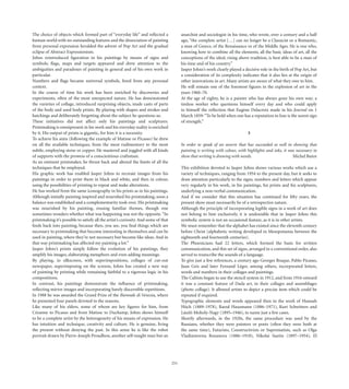 The choice of objects which formed part of “everyday life” and reﬂected a                 anarchist and sociologist in his time, who wrote, over a century and a half
human world with no outstanding features and the dissociation of painting                 ago, “the complete artist […] can no longer be a Classicist or a Romantic,
from personal expression heralded the advent of Pop Art and the gradual                   a man of Greece, of the Renaissance or of the Middle Ages. He is one who,
eclipse of Abstract Expressionism.                                                        knowing how to combine all the elements, all the basic ideas of art, all the
Johns reintroduced ﬁguration in his paintings by means of signs and                       conceptions of the ideal, rising above tradition, is best able to be a man of
symbols; ﬂags, maps and targets appeared and drew attention to the                        his time and of his country.”
ambiguities and paradoxes of painting in general and of his own work in                   Jasper Johns’s work clearly played a decisive role in the birth of Pop Art, but
particular.                                                                               a consideration of its complexity indicates that it also lies at the origin of
Numbers and ﬂags became universal symbols, freed from any personal                        other innovations in art. Many artists are aware of what they owe to him.
context.                                                                                  He will remain one of the foremost ﬁgures in the explosion of art in the
In the course of time his work has been enriched by discoveries and                       years 1960–70.
experiments, often of the most unexpected nature. He has demonstrated                     At the age of eighty, he is a painter who has always gone his own way; a
the varieties of collage, introduced surprising objects, made casts of parts              tireless worker who questions himself every day and who could apply
of the body and used body prints. By playing with shapes and strokes and                  to himself the reﬂection that Eugène Delacroix made in his Journal on 1
hatchings and deliberately forgetting about the subject he questions us.                  March 1859: “To be bold when one has a reputation to lose is the surest sign
These initiatives did not affect only his paintings and sculptures.                       of strength.”
Printmaking is omnipresent in his work and his everyday reality is enriched
by it. His output of prints is gigantic, for him it is a necessity.                                                             3
To achieve his aims (following the example of Matisse or Picasso) he drew
on all the available techniques, from the most rudimentary to the most                    In order to speak of an oeuvre that has succeeded so well in showing that
subtle, employing stone or copper. He mastered and juggled with all kinds                 painting is writing with colour, with highlights and inks, it was necessary to
of supports with the prowess of a conscientious craftsman.                                show that writing is drawing with words.                        Michel Butor
As an eminent printmaker, he thrust back and altered the limits of all the
techniques that he employed.                                                              This exhibition devoted to Jasper Johns shows various works which use a
His graphic work has enabled Jasper Johns to recreate images from his                     variety of techniques, ranging from 1954 to the present day, but it seeks to
paintings in order to print them in black and white, and then in colour,                  draw attention particularly to the signs, numbers and letters which appear
using the possibilities of printing to repeat and make alterations.                       very regularly in his work, in his paintings, his prints and his sculptures,
He has worked from the same iconography in his prints as in his paintings.                underlying a non-verbal communication.
Although initially painting inspired and nourished his printmaking, soon a                And if we consider that this situation has continued for ﬁfty years, the
balance was established and a complementarity took over. His printmaking                  present show must necessarily be of a retrospective nature.
was nourished by his painting, reusing familiar themes, though one                        Although the principle of incorporating legible signs in a work of art does
sometimes wonders whether what was happening was not the opposite. “In                    not belong to him exclusively, it is undeniable that in Jasper Johns this
printmaking it’s possible to satisfy all the artist’s curiosity. And some of that         symbolic system is not an occasional feature, as it is in other artists.
feeds back into painting, because then, you see, you ﬁnd things which are                 We must remember that the alphabet has existed since the eleventh century
necessary to printmaking that become interesting in themselves and can be                 before Christ (alphabetic writing developed in Mesopotamia between the
used in painting, where they’re not necessary but become like ideas. And in               eighteenth and fourteenth centuries).
that way printmaking has affected my painting a lot.”                                     The Phoenicians had 22 letters, which formed the basis for written
Jasper Johns’s prints simply follow the evolution of his paintings, they                  communication, and this set of signs, arranged in a conventional order, also
amplify his images, elaborating metaphors and even adding meanings.                       served to transcribe the sounds of a language.
By playing, in silkscreen, with superimpositions, collages of cut-out                     To give just a few references, a century ago Georges Braque, Pablo Picasso,
newspaper, superimposing on the screens, Johns has created a new way                      Juan Gris and later Fernand Léger, among others, incorporated letters,
of painting by printing while remaining faithful to a rigorous logic in his               words and numbers in their collages and paintings.
compositions.                                                                             The Cubists began to use the stencil system in 1912, and from 1916 onward
In contrast, his paintings demonstrate the inﬂuence of printmaking,                       it was a constant feature of Dada art, in their collages and assemblages
reﬂecting mirror images and incorporating barely discernible repetitions.                 (photo collage). It allowed artists to depict a precise item which could be
In 1988 he was awarded the Grand Prize of the Biennale di Venezia, where                  repeated if required.
he presented four panels devoted to the seasons.                                          Typographic elements and words appeared then in the work of Hannah
Like many of his elders, some of whom are key ﬁgures for him, from                        Höch (1889–1978), Raoul Hausmann (1886–1971), Kurt Schwitters and
Cézanne to Picasso and from Matisse to Duchamp, Johns shows himself                       László Moholy-Nagy (1895–1946), to name just a few cases.
to be a complete artist by the heterogeneity of his means of expression. He               Shortly afterwards, in the 1920s, the same procedure was used by the
has intuition and technique, creativity and culture. He is genuine, living                Russians, whether they were painters or poets (often they were both at
the present without denying the past. In this sense he is like the robot                  the same time), Futurists, Constructivists or Suprematists, such as Olga
portrait drawn by Pierre-Joseph Proudhon, another self-taught man but an                  Vladimirovna Rozanova (1886–1918), Nikolai Suetin (1897–1954), El




                                                                                    251
 