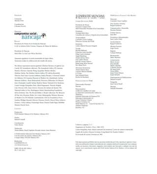 EXPOSICIÓN                                                                                                                                 IVAM INSTITUT VALENCIÀ D’ART MODERN

Comisaria                                                                                                                                  Dirección
Martine Soria                                                                   CONSEJO RECTOR DEL IVAM                                    Consuelo Císcar Casabán

Coordinación                                                                                                                               Área Técnico-Artística
                                                                                Presidente de Honor                                        Raquel Gutiérrez
J. Ramon Escrivà                                                                Francisco Camps Ortiz
                                                                                Molt Honorable President de la Generalitat                 Comunicación y Desarrollo
                                                                                                                                           Encarna Jiménez
Patrocina                                                                       Presidenta
                                                                                Trinidad Miró Mira                                         Gestión interna
                                                                                Consellera de Cultura y Deporte de la Generalitat          Joan Bria
                                                                                Vicepresidenta                                             Económico-Administrativo
                                                                                Consuelo Císcar Casabán                                    Juan Carlos Lledó
BANCAJA                                                                         Directora Gerente del IVAM                                 Acción Exterior
Presidenta de Honor de la Fundación Bancaja                                     Secretario                                                 Raquel Gutiérrez
S.A.R. la Infanta Doña Cristina, Duquesa de Palma de Mallorca                   Carlos Alberto Precioso Estiguín                           Montaje Exterior
                                                                                Vocales                                                    Jorge García
Presidente de Bancaja                                                           Ricardo Bellveser                                          Registro
                                                                                Francisco Calvo Serraller                                  Cristina Mulinas
Molt Hble. Sr. José Luis Olivas Martínez                                        Felipe Garín Llombart
                                                                                Ángel Kalenberg                                            Restauración
                                                                                Tomàs Llorens Serra                                        Maite Martínez
Queremos agradecer la ayuda inestimable de Jasper Johns.
                                                                                Luis Lobón Martín                                          Conservación
Asimismo resaltar la colaboración del estudio del artista.                      José Mª Lozano Velasco                                     Marta Arroyo
                                                                                Rafael Jorge Miró Pascual                                  Irene Bonilla
Por último expresamos nuestra gratitud a Barbara Bertozzi y la galeria Leo      Paz Olmos Peris                                            Maita Cañamás
Casteli, NY; Sonnabend collection, The Sonnabend Gallery, NY, Antonio           Directores honorarios                                      J. Ramon Escrivà
                                                                                Tomàs Llorens Serra                                        Mª Jesús Folch
Homen, Director; Queenie Wong; Jacqueline Matisse-Monier;                                                                                  Teresa Millet
                                                                                Carmen Alborch Bataller
Matthew Marks, The Matthew Marks Gallery, NY, Adrian Rosenfeld,                 J. F. Yvars                                                Josep Vicent Monzó
Director; Kate Ganz; Larrissa Goldston, Joshua Wesoky y Universal Limited       Juan Manuel Bonet                                          Josep Salvador
                                                                                Kosme de Barañano                                          Departamento de Publicaciones
Art Editions, NY; Louisina Museum of Modern Art, Humlebaek; Ludwig
                                                                                                                                           Manuel Granell
Museum, Koblenz , Beate Reifenscheid, Directora; Milwaukee Art Musem;           PATROCINADORES DEL IVAM
                                                                                                                                           Fotografía
Jean-Christophe Castelli, Stefano Basilico; Musée National d’Art Moderne,
                                                                                Patrocinador Principal                                     Juan García Rosell
Centre Georges Pompidou, Paris, Alfred Paquement, Director, Brigitte
                                                                                Bancaja                                                    Montaje
Leal, Director-ADJ., Jonas Storsve, Director du Cabinet de dessins; The                                                                    Yolanda Montañés
                                                                                Patrocinadores
National Gallery of Art, Washington; Robert Rauschenberg Foundation;            Guillermo Caballero de Luján
Sylvio Perlstein; Tate; The Eli and Edithe L. Broad Collection; The Museum      La Imprenta Comunicación Gráﬁca S.L.
of Fine Arts, Houston; Walter Art Center, Minneapolis; Whitney Museum           Telefónica
                                                                                Instituto Valenciano de Finanzas IVF
of Modern Art, NY; Yolande Crommelynck; CFR Art Foundation, Pierre              Ediciones Cybermonde S.L.
Gattlen; Philippe Bouchet, Patricia Chiarena, David y Marcel Fleiss, Federica   Grupo Fomento Urbano
Fruttero , Claire Galiano, Dominique Haim-Chanin, Frank Pages, Mathilde         Pamesa Cerámica, S.L.
                                                                                Medi Valencia, S.L. - Casas de San José, S.L.
Simiam, Patrick Soria.                                                          Ausbanc Empresas
                                                                                Keraben, S.A.
CATÁLOGO

Producción
IVAM Institut Valencià d’Art Modern, Valencia 2011

Diseño
Manuel Granell

Coordinación
Vicky Menor                                                                     Cubierta y páginas 2 y 3
                                                                                Fragmento de Numbers (Five), 1960-1970
Traducción
Tomàs Belaire, Karel Clapshaw, Ricardo Lázaro, Anna Montero                     Centre Pompidou, París. Musée national d’art moderne/ Centre de création industrielle.
                                                                                Legado de la señora Tatyana Grosman (Long Island City-Estados Unidos)
© IVAM Institut Valencià d’Art Modern, Valencia 2011                            En recuerdo de Larissa Grosman en 1983
© de los textos sus autores, Valencia 2011
© Jasper Johns, VEGAP, Valencia 2011

Realización                                                                     Está rigurosamente prohibido, bajo las sanciones establecidas por la ley, reproducir, registrar o trans-
LAIMPRENTA CG
                                                                                mitir esta publicación, íntegra o parcialmente, por cualquier sistema de recuperación y por cualquier
www.laimprentacg.com
                                                                                medio, sea mecánico, electrónico, magnético, electroóptico, por fotocopia o cualquier otro tipo de
ISBN: 978-84-482-5504-6                                                         soporte, sin la autorización expresa del IVAM Institut Valencià d’Art Modern y de los titulares del
DL: V-187-2011                                                                  copyright.
 