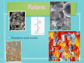 Pictures
Numbers and words.
 