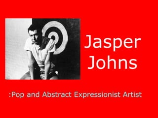 Jasper
Johns
:Pop and Abstract Expressionist Artist
 
