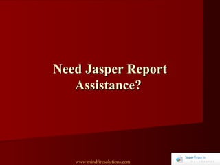 Need Jasper Report Assistance?  www.mindfiresolutions.com 