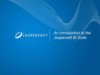 An Introduction to the
Jaspersoft BI Suite
 