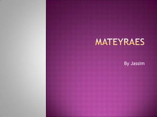 mateyraes By Jassim 