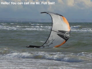 Coghlan, Michael. "Free Sail." Flickr. Yahoo!, 19 Nov. 2012. Web. 20 July 2017.
Hello! You can call me Mr. Full Sail!
 