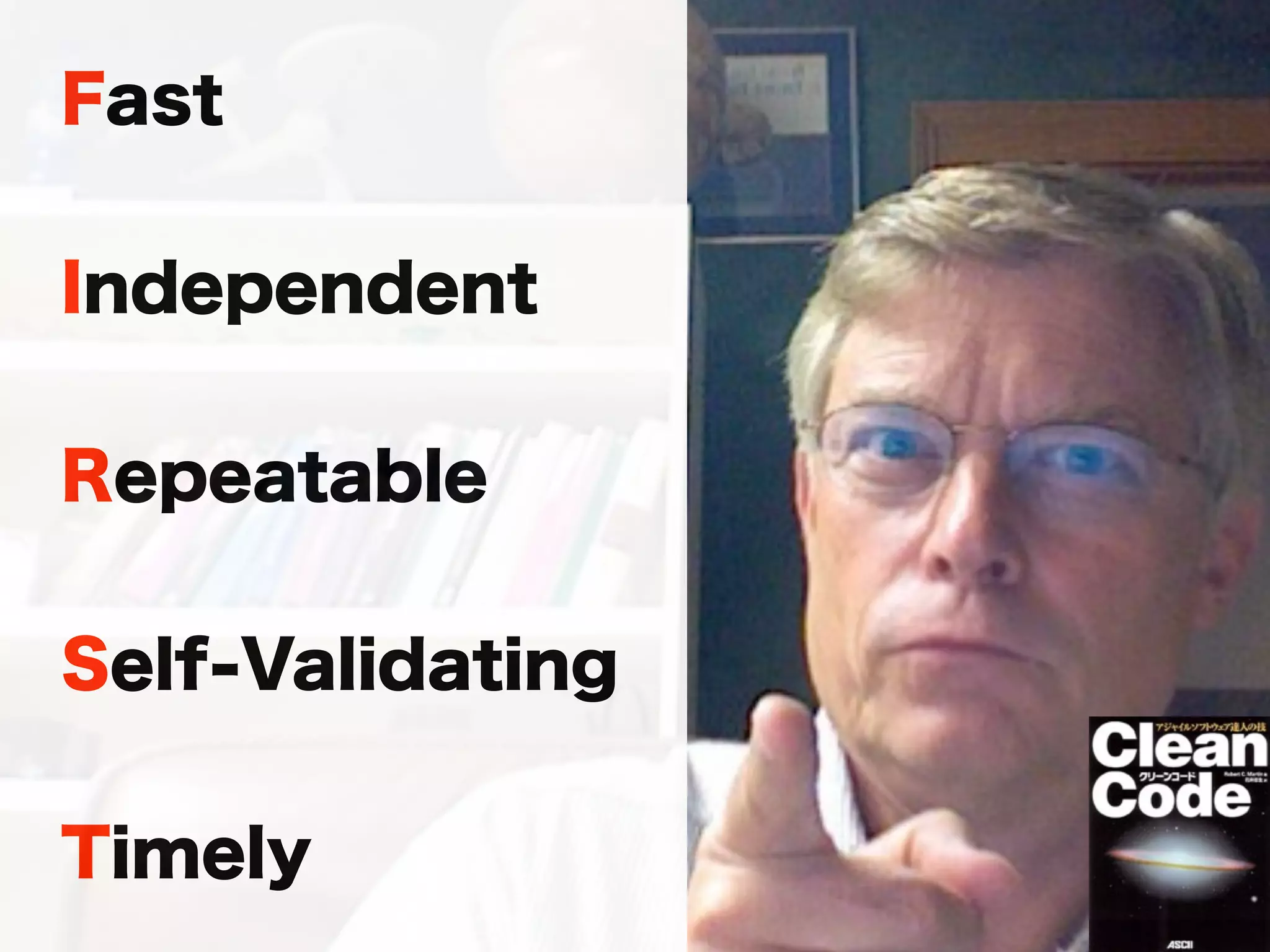 Fast 
Independent 
Repeatable 
Self-Validating 
Timely 
 