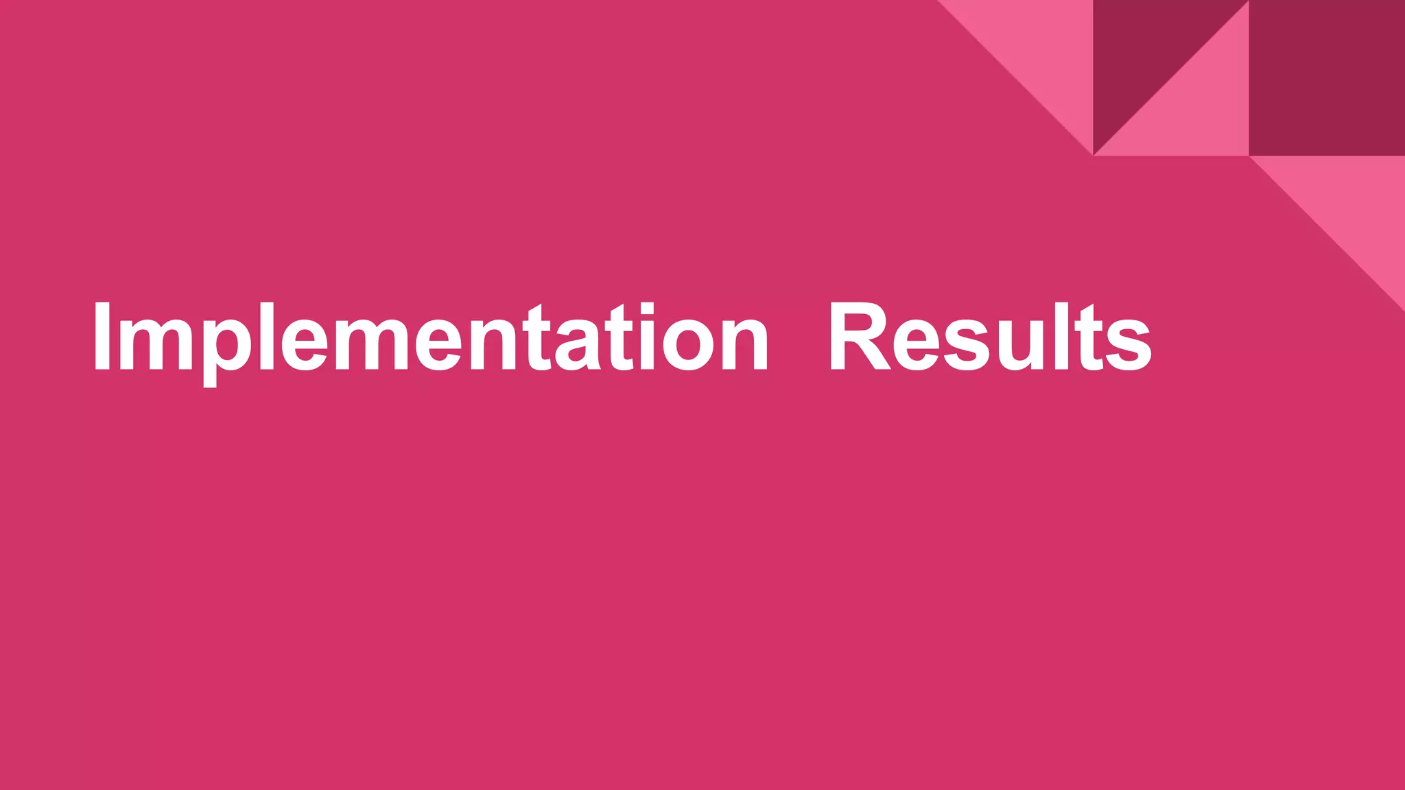 Implementation Results
 