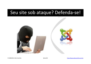 Seu site sob ataque? Defenda-se!




© 2000/2012 Júlio Coutinho   @cout45   http://www.juliocoutinho.com.br
 