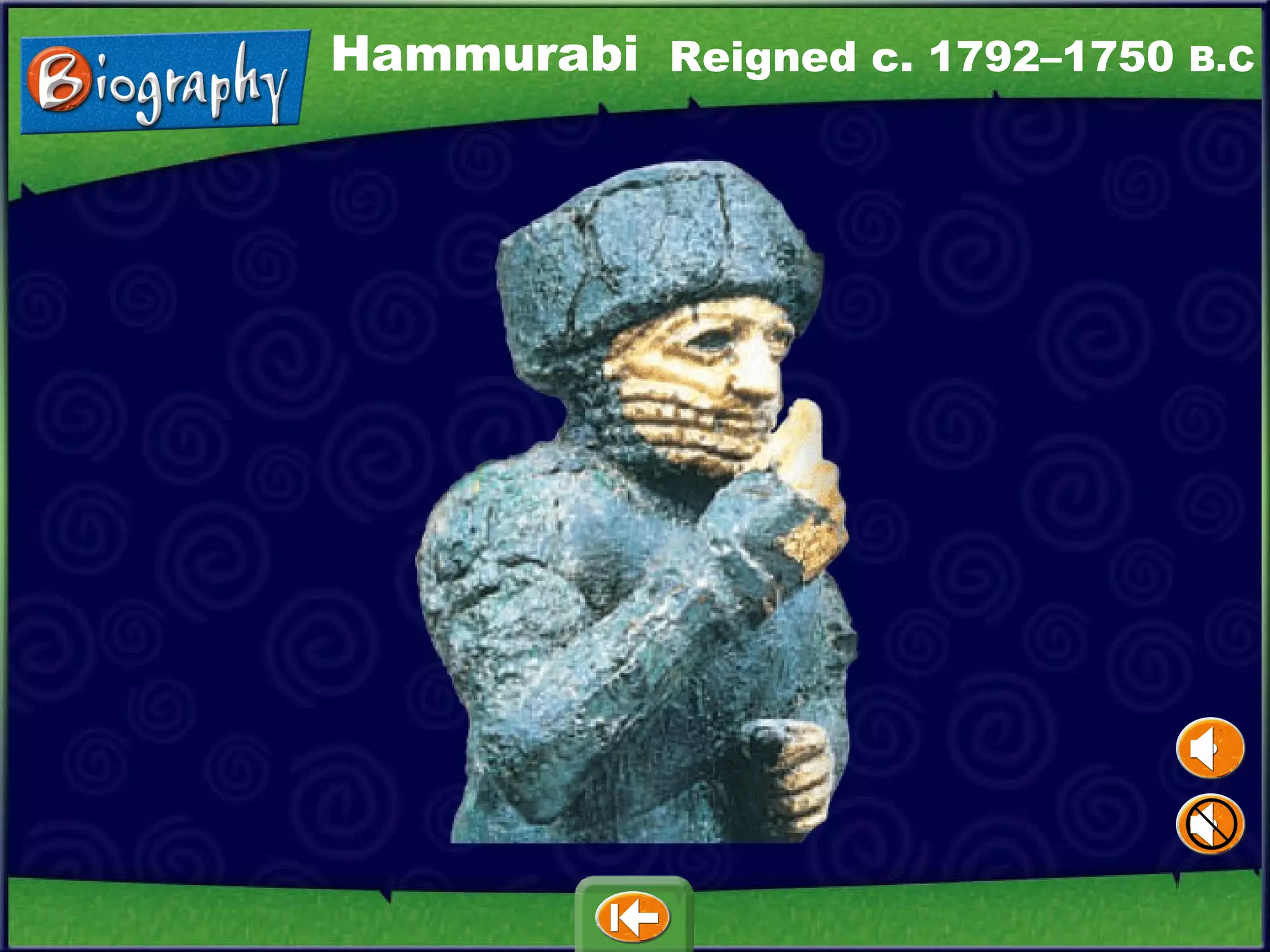 Reigned c. 1792–1750  B.C Hammurabi 