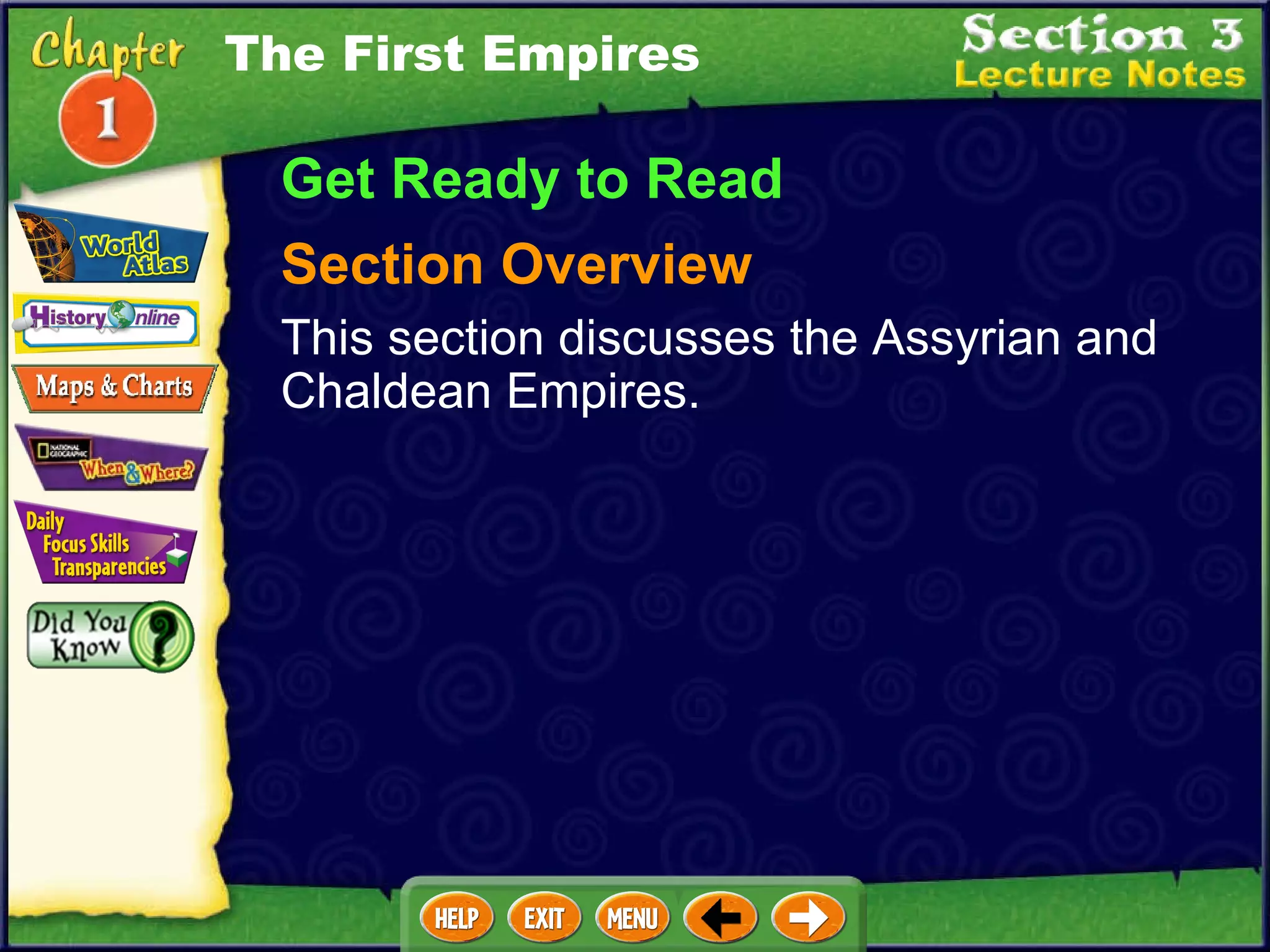 The First Empires Get Ready to Read Section Overview This section discusses the Assyrian and Chaldean Empires. 