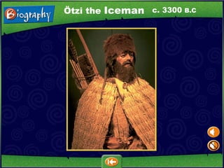c. 3300  B.C Ötzi the  Iceman 