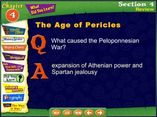 The Age of Pericles What caused the Peloponnesian War? expansion of Athenian power and Spartan jealousy 