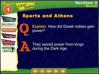 Explain   How did Greek nobles gain power?  They seized power from kings during the Dark Age. Sparta and Athens 