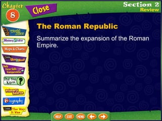 Summarize the expansion of the Roman Empire. The Roman Republic 