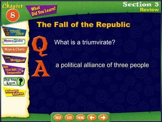The Fall of the Republic What is a triumvirate? a political alliance of three people 