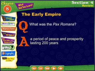 The Early Empire What was the  Pax Romana ? a period of peace and prosperity lasting 200 years 