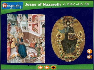 c. 6  B.C.–A.D.  30 Jesus of Nazareth 