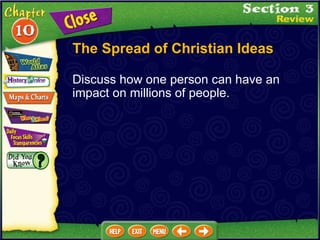 Discuss how one person can have an impact on millions of people. The Spread of Christian Ideas 