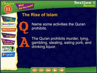 The Quran prohibits murder, lying, gambling, stealing, eating pork, and drinking liquor. Name some activities the Quran prohibits. The Rise of Islam 