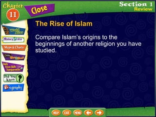Compare Islam’s origins to the beginnings of another religion you have studied. The Rise of Islam 