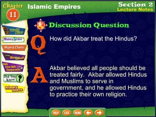 How did Akbar treat the Hindus? Akbar believed all people should be treated fairly.  Akbar allowed Hindus and Muslims to serve in government, and he allowed Hindus to practice their own religion. Islamic Empires 