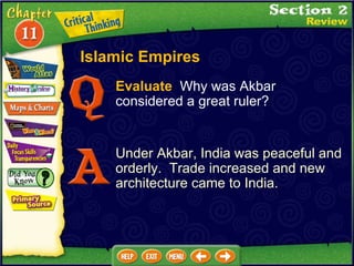 Evaluate   Why was Akbar considered a great ruler? Under Akbar, India was peaceful and orderly.  Trade increased and new architecture came to India. Islamic Empires 
