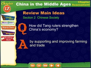 Section 2  Chinese Society How did Tang rulers strengthen China’s economy? by supporting and improving farming and trade China in the Middle Ages Review Main Ideas 