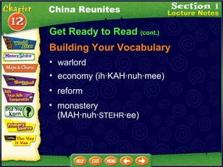 Get Ready to Read  (cont.) Building Your Vocabulary warlord  economy (ih·KAH·nuh·mee)  reform  monastery (MAH·nuh· STEHR ·ee)  China Reunites 