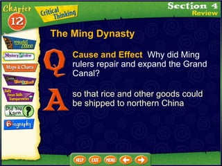 Cause and Effect   Why did Ming rulers repair and expand the Grand Canal?  so that rice and other goods could be shipped to northern China The Ming Dynasty 