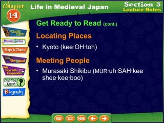 Get Ready to Read  (cont.) Locating Places Kyoto (kee·OH·toh)   Meeting People Murasaki Shikibu ( MUR ·uh·SAH·kee shee·kee·boo)  Life in Medieval Japan 