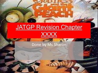 JATGP Revision Chapter XXXX Done by Ms Sharon 