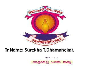 Tr.Name: Surekha T.Dhamanekar.
 