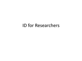 ID for Researchers
 
