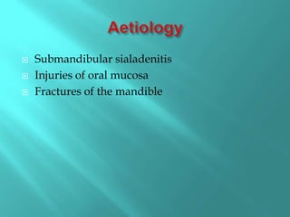  Submandibular sialadenitis
 Injuries of oral mucosa
 Fractures of the mandible
 