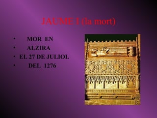 JAUME I (la mort) MOR  EN ALZIRA EL 27 DE JULIOL DEL  1276 
