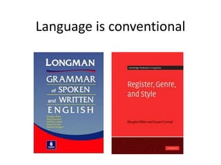 Language is conventional
 