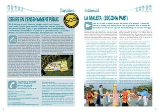 Capçalera

CREURE EN L’ENSENYAMENT PÚBLIC
Dia 2 de juny al matí. Mestres, mares i pares, nens i nenes,
nois i noies, i molta gent sensible al tema ens trobem a la plaça
de l’estació de Sant Cugat. El groc predomina en un ambient festiu
i reivindicatiu. Pancartes d’ al·lusions a la Llei d’educació i a la LOMCE.
Moltes, en contra de les retallades. Saludes els uns i els altres.
Força gent del Ferran Clua. N’hem
d’estar contents. Com si es despertés entre les famílies joves i inquietes la defensa d’una escola en la
qual creiem i ens volem involucrar.
De creure en equips, de fer nostre
el diàleg i l’esperit cooperatiu per avançar plegats.
Molts, i és educatiu fer-ho, expliquen als fills què
s’està duent a terme i els animen a caminar colze a
colze amb els que porten la samarreta groga o no.
Des dels menuts que van en cotxet fins als avis que
fa temps van fer opció de l’escola pública. Es viu un
desig de participar i d’arribar junts a Coll Favà.
Parlem de la defensa de l’escola en català, del
model d’immersió, de les retallades de mestres en
equips i substitucions, dels projectes que perdem
pel camí, dels decrets que poden minvar la participació de tots i de les ideologies que no creuen
en aquesta escola inclusiva per a tothom.
Ho fem des de la il·lusió de ser-hi. De buscar el
millor per als fills i per als alumnes. Fa goig veure
com, al final, el Parc s’omple amb el mosaic -mireu-lo a la foto- per al qual escoles i col·lectius han
pensat paraules que defineixen quina escola pública estem defensant. Persones que expliquen la
seva experiència i la seva opció. L’Empar, mare de

Telèfons d’inTerès

seCreTaria: 93 589 66 62
Menjador: 685 189 838
Parvulari: 93 589 69 67
auToCars bardeT: 93 745 06 00

visiTeu els webs de l’esCola:

Pàg. web esCola:
http//www.xtec.cat/centres/a8026087/
Pàg. web aMPa:
http//www.xtec.es/centres/a8026087/ampa.htlm
Correus electrònics:
esCola:
aMPa:

2

a8026087@xtec.cat
ampaferraniclua-subscribe@yahoogroups.com

P5, una dona vinculada al món de les lletres i de
la comunicació, ens convida a fer-ho. Diu que som
molts més del que pensen qui ens ha d’escoltar. Fa
el símil amb una patata quan l’anem tallant, que
es fa més petita i petita. Convida a fer equip. Tots
ens l’escoltem. Els del Ferran Clua la sentim nostra.
Crec ara i sempre que es fa necessari explicar, sensibilitzar, actuar i protestar. Treballem per tot el que
molts han lluitat des de fa temps per aconseguir i
reivindiquem que no ens ho hem de deixar perdre:
un ensenyament públic de qualitat.
Francesc Carbó, Tutor de 6è

Col·laboradors buTlleTí:
Anna Pac, Núria Bàrcena, Margarida Mauri, Esther
Gómez, Anna Esteban, Francesc Carbó, Eva Bernal,
Núria Toledano, Gemma Gassó, Dominique Heathcote,
Lluïsa Gallego, Helena Salvadó, Ramón i Begoña. Més
els alumnes de 5è i 6è que participen en bona part de
les seccions.
Els articles en castellà i anglès que apareixen al butlletí
de l’escola són fruit de la feina feta a aquestes àrees,
dels diferents cursos que hi participen.
Des de la redacció volem agrair a tothom les
col·laboracions que ens feu arribar. El Jaumet és una
revista escolar feta a base de dosis de bona voluntat.
Us demanem que sigueu comprensius si a vegades hi
trobeu algun error.

Editorial

LA MALETA (SEGONA PART)
Ara, sí. És allà: la maleta a punt de tancar. M’hi apropo. I, abans de
tancar-la, hi faig una última ullada. Tot el que hi ha dins m’omple de
benestar, encara que en aquests moments tingui el cor ben encongit.
Els qui marxem de l’escola hem fet amics, hem
après molt, hem rigut i hem plorat, i aquesta maleta
que ens emportem ens servirà perquè la puguem
tornar a obrir quan calgui, quan necessitem reflexionar, prendre decisions importants o recordar
i tornar a viure els bons moments i sentir l’escalfor

Fa uns quants anys, a Valldoreix, vivien a dalt de la
nostra muntanya, el Puig Madrona, dos gegants. I
no eren dolents. Tot el contrari, eren ben bons i es
deien Ferran i Clueta. Vivien en una casa de fusta
feta a mida per a ells i de tant en tant, baixaven al
poble a comprar, a passejar, a saludar la gent i a ajudar quan podien. I ara, havien de baixar en una reunió que feien els veïns i l’alcalde perquè s’havia de
parlar d’una cosa molt important.
- Gràcies per haver vingut, distingits gegants - Els va
dir l’alcalde amb la seriositat que requeria l’ocasió,
i també perquè l’alcalde, tot i que sabia que els gegants eren bons, els tenia una mica de respecte. - Els
veïns de Valldoreix no sabem on han d’anar els nostres nens i cada vegada n’hi ha més. Creiem que ens
falta una cosa molt important: Una escola. Amb això,
va cedir la paraula a un senyor molt gran i molt savi.
- Amics gegants - va començar- ens agradaria molt
que, mentre es vagi construint la nostra escola, vosaltres que sou coneguts per la vostra bondat i la
vostra saviesa, viatgeu pel món en busca de les coses que calguin perquè aquesta escola arribi a ser
única i també, si pot ser, màgica.
En Ferran i la Clueta de seguida van acceptar i després d’uns preparatius es van acomiadar de la gent
del poble i van marxar cap al seu llarg viatge. La
Clueta portava una capsa especial: quan l’obria en

que només et pot donar la bona gent. Serà una
bona companya de viatge i si la sabem obrir en
els moments oportuns, de ben segur que la nostra
vida serà més rica i plena. Mentre la miro, m’adono
que en un racó de la maleta hi ha un llibre. És un
conte. L’obro i el començo a llegir.

sortia una llum blanca i brillant. Allà hi posarien totes les coses que aprendrien en el seu viatge.
Després d’un dia llarg de caminar sense parar, els
dos gegants van arribar en una platja d’arenes blanques on no hi havia ningú, només el mar en la seva
gran immensitat. Es van asseure en silenci i van mirar com el sol, a poc a poc, s’amagava a l’horitzó.
- Això em fa pensar en els meus somnis, en les coses
que vull fer a la vida- va dir la Clueta suaument.
- Sí- va dir en Ferran. - A mi, també. Doncs va, agafem la paraula Somiar i posem-la a la capsa. S’ha de
saber somiar…
Ja tenien una cosa i, cansats, se’n van anar a dormir. Al
dia següent van continuar. Caminant, caminant, van
arribar fins a un desert. Feia un sol espatarrant. Al cap
d’unes hores es van adonar que els quedava molt poca
aigua. Sabien que si no trobaven cap oasi tindrien un
problema. Caminaven cada vegada més lentament,
fins que la Clueta va dir que no podia més i es va asseure a terra. De sobte, van veure uns homes dalt d’uns
camells que s’apropaven. Es van aturar, i encara que no
els entenien, aquests homes de barbes negres i ulls brillants, els van donar aigua i després els van acompanyar fins a la sortida del desert. Amb signes, els gegants
els van donar les gràcies i van seguir el seu camí.
- Saps? Ferran, ja tenim una altra paraula: Solidaritat. No et sembla que s’ha de ser solidari a la vida?

3

 