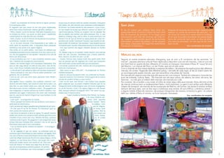 Editorial
- I tant!- va contestar en Ferran obrint la capsa i posanthi la paraula a dins.
El següent que van veure va ser una gran esplanada,
amb tota mena d’animals: zebres, girafes, elefants…
- Mira, Clueta- va dir en Ferran- Allà dalt d’aquella roca.
La Clueta va mirar i va veure un lleó, gran i esplèndid,
contemplant la vida des del seu mirador.
- Això, Clueta- va dir en Ferran-em fa pensar en la paraula Noblesa, i també en Valor.
- Sí, sí. Hi estic d’acord. S’ha d’aprendre a ser noble i a
tenir valor en aquesta vida. -I aquestes dues paraules
també les van posar a la capsa màgica.
Mes enllà, en un petit poble, van veure un elefant que
treballava portant troncs enormes d’un lloc cap a un altre. Els dos gegants el van ajudar i després d’un dia de
feina van descansar.
-Sí que treballes dur, tu!- Li van comentar mentre sopaven. L’elefant els va explicar una història:
-Abans, em tenien lligat i em tractaven malament, fins
que un dia vaig salvar la vida al meu amo. Des de llavors, estic lliure i treballo amb ells quan em necessiten.
- I com és que li vas salvar la vida si et tractava malament?
- Doncs perquè jo crec que s’ha de saber perdonar i ser
generós. No us sembla?
I així va ser com van tenir dues paraules més: Perdó i
Generositat.
Van agafar trens i vaixells, van conèixer cultures i tradicions de tota mena, van veure el color de la vida i, un
bon dia, es van trobar amb una colla de nenes i nens
descalços que corrien i saltaven i reien…Els gegants els
van preguntar si tenien pilotes de futbol o patins, maquinetes per jugar o televisors. Els nens van contestar
que no, que no els havien tingut mai i que tampoc no els
necessitaven.
- I per què? - va preguntar la Clueta.
- Doncs perquè ens tenim els uns al altres, som amics, i
amb això en tenim prou.
I se’n va anar per seguir gaudint de la llibertat de ser nens.
- És clar que sí!-va dir en Ferran- És l’Amistat! Què seríem sense els nostres amics?
I van ficar la paraula a dina la capsa. En aquell mateix
poble van veure una senyora molt velleta que feia unes
cistelles d’uns colors ben vius. Mentre els feia, cantava
i parlava amb la gent. Els gegants li van preguntar quan
temps feia que treballa fent cistelles i els va dir que ja
feia tants anys que ni se’n recordava.
- I no et canses de fer sempre el mateix?- li va preguntar la Clueta.
- Sí, de vegades sí que em canso- va contestar amb un
somriure que li il·luminava la cara morena i arrugada.-Però
crec que si fas les coses amb il·lusió, tot és molt més fàcil.
I així van afegir la paraula Il·lusió a la capsa màgica. Al dia
següent, es van llevar ben d’hora i van pujar una muntanya per poder veure com sortia el sol. Feia una
mica de fresca i hi havia una capa fina de boira
que els acompanyava mentre pujaven. En arribar
a dalt de la muntanya, van veure assegut a sobre

4

d’una roca un senyor amb les cames creuades, l’esquena
ben dreta, els ulls tancats que respirava profundament.
En Ferran i la Clueta també es van asseure i, a poc a poc,
es van omplir de la pau que dóna la natura i el silenci. Al
cap d’una estona, l’home es va girar i els va saludar. Els
dos ja sabien que tenien una altra paraula: Pau. Li van
explicar a Mang Long, així es deia, la seva aventura i en
Ferran li va dir que ja tenien la capsa plena de coses importants per poder començar l’escola i que només els faltava trobar els mestres i les mestres i tota la gent que en
formarien part i que fes d’aquesta escola un escola única.
- Crec que haurem de seguir viatjant durant un temps
– va dir.
En Mang Long es va quedar callat durant una estona
amb els ulls tancats. Semblava que s’havia adormit.
Però, llavors, va obrir els ulls i va dir:
- Clueta i Ferran: Heu viatjat molt, heu après molt. Però
heu de pensar que de vegades les coses que busquem
són molt més a prop nostre del que ens pensem.
I va tornar a tancar els ulls mentre els sol ja apareixia
entre les muntanyes.
- Què creus tu que volia dir? - va preguntar en Ferran
mentre baixaven.
- Que no cal que busquem més- va contestar la Clueta
- Que els mestres i les mestres i tota la gent de la nostra
escola els podem trobar a casa nostra.
I així va ser que, van tornar i van trobar tota aquella
gent especial que va anant omplint l’escola que es va
inaugurar amb molta alegria i que, en honor al gegants,
es va dir Ferran i Clua. I la capsa màgica la van deixar
allà, perquè tothom la pogués obrir i fer servir les paraules que hi havia a dins.
I aquí s’acaba la història d’en Ferran i la Clueta.
I la meva història personal amb aquesta
escola també. Tanco
la maleta, i com
que és màgica,
es torna molt
petita. Així la
puc posar a la
meva butxabutxa
ca, al costat
del cor.

Temps de Migdia
sanT jordi
El dia 23 d’abril vam celebrar Sant Jordi. Enguany hem fet el 2n concurs literari de Sant Jordi
per als alumnes de primària. Hi ha hagut poca
participació, però tots els alumnes de cicle mitjà i superior varen poder gaudir de les lectures
premiades, un premi de poesia i un de narració
per classe, a les pistes. Els regals han estat llibres
donats per la biblioteca.

Després els alumnes de cicle mitjà i superior van
explicar un conte als alumnes de parvulari i cicle inicial. Es tracta d’un conte sobre el bullying,
en el qual es poden reconèixer els personatges
típics del conte de Sant Jordi, un drac (el drac),
una nena (la princesa) i un nen que es diu Jordi
(sant Jordi).
Eva, coordinadora de menjador

MerCaTs del Món
Seguint el nostre projecte educatiu d’enguany, que té com a fil conductor de les activitats “el
mercat”, aquesta setmana cultural l’hem dedicada a descobrir com són els mercats, i més en concret
ens hem fixat en quatre de ben diferents: El comerç en barques i barcasses d’Àsia, El “souq”(el soc)
del Marroc, i un mercat del Perú i un de l’Índia, que són en ple carrer.
Com a cloenda de dos mesos dedicats a preparar els tallers, i de preparar les explicacions dels diferents
mercats, els contes i llegendes dels diferents països, i els balls de cada regió, el dia 22 d’abril vàrem fer
un recorregut pels quatre mercats, que vam escenificar a les pistes de l’escola.
Els mercats són alguna cosa més que allò que es ven o es compra. També són intercanvi, convivència,
punt de trobada, cultura, festa... Els mercats són els seus colors, els sabors, les olors, els sons, les
textures... La vida gira al voltant dels mercats: els mercats són vida.
Per conèixer bé un poble o una ciutat, el millor és visitar algun dels seus mercats. Arreu del món el dia
de mercat continua sent un esdeveniment festiu i molt important. La gent hi pot arribar amb diferents
mitjans de transport: als mercats de les muntanyes del Marroc, els homes i les dones hi arriben enfilats
damunt del seus ases, com es feia aquí a Catalunya anys enrere. Al sud d’Àfrica, a Amèrica central i
a alguns indrets d’Àsia els camions i els pickups transporten de manera col·lectiva la gent. I al voltant
dels rius i deltes d’Àsia, el comerç es fa en barques i barcasses.
Eva, coordinadora de menjador

.
éu
Ad . Amics
.
Us estimem
Us estimo. Dom

5

 